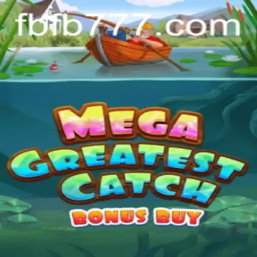 Discover the Thrills of MegaGreatestCatchBonusBuy at FB777.COM