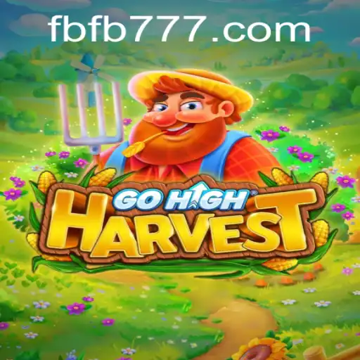 GoHighHarvest: The Thrilling World of FB777.COM's Latest Gaming Sensation
